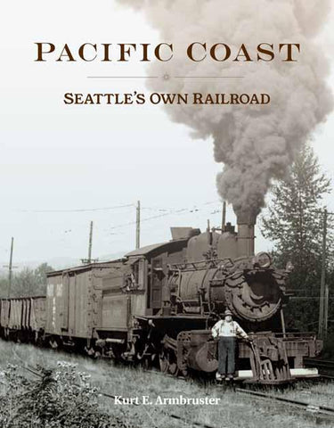 Pacific Coast - Seattle's Own Railroad
